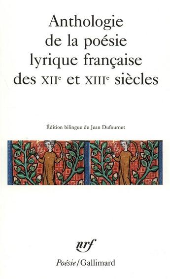 Couverture du livre « Anthologie de la poésie lyrique française des XII? et XIII? siècles » de Collectifs aux éditions Gallimard