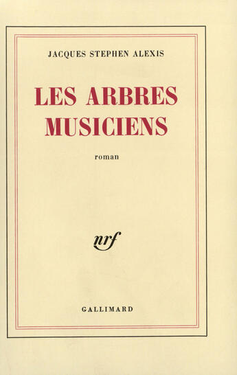 Couverture du livre « Les Arbres Musiciens » de Jacques Alexis aux éditions Gallimard