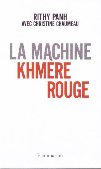 Couverture du livre « La machine khmère rouge » de Rithy Panh aux éditions Flammarion