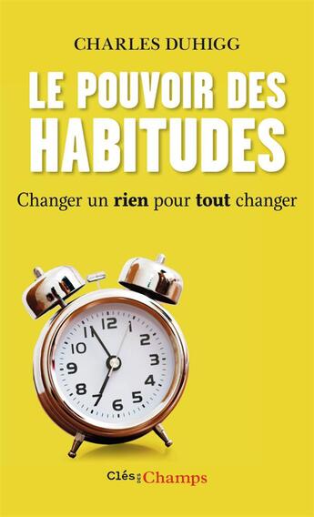 Couverture du livre « Le pouvoir des habitudes ; changer un rien pour tout changer » de Charles Duhigg aux éditions Flammarion