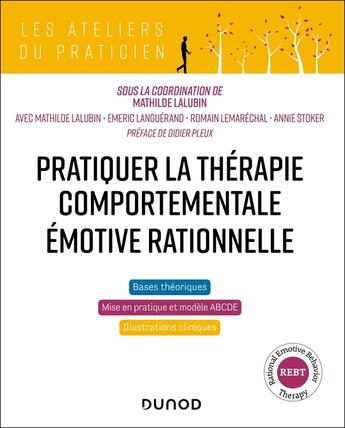 Couverture du livre « Pratiquer la thérapie comportementale émotive rationnelle (REBT) » de Emeric Languérand et Mathilde Lalubin et Annie Stoker et Romain Lemaréchal aux éditions Dunod