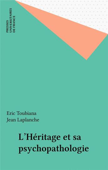 Couverture du livre « L'heritage et sa psychopathologie » de Eric-Pierre Toubiana aux éditions Puf