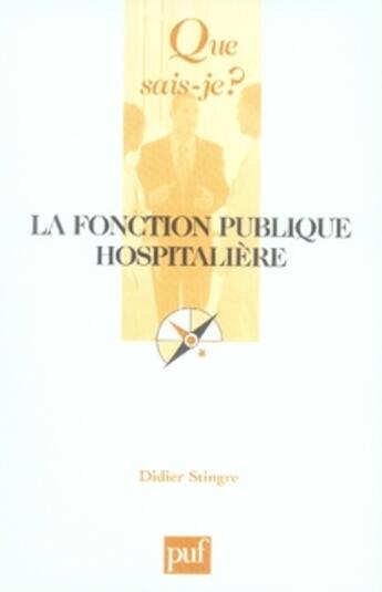 Couverture du livre « La fonction publique hospitalière (2e édition) » de Didier Stingre aux éditions Que Sais-je ?