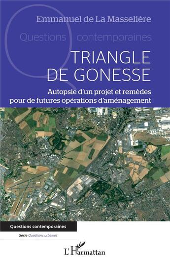 Couverture du livre « Triangle de Gonesse : autopsie d'un projet et remèdes pour de futures opérations d'aménagement » de Emmanuel De La Masseliere aux éditions L'harmattan