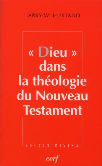 Couverture du livre « Dieu dans la théologie du nouveau Testament » de Larry W. Hurtado aux éditions Cerf