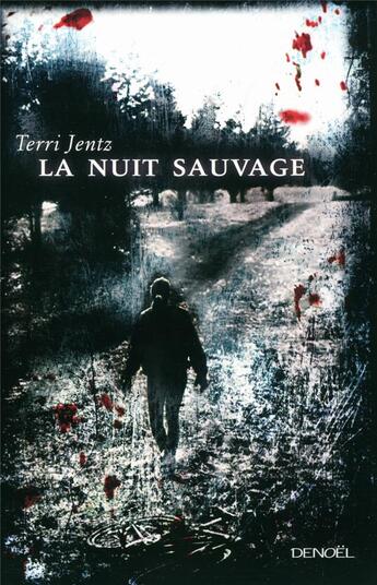 Couverture du livre « La nuit sauvage » de Terri Jentz aux éditions Denoel