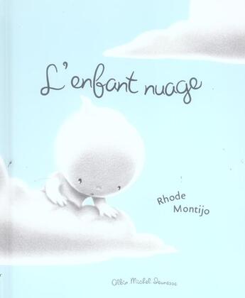 Couverture du livre « L'Enfant Nuage » de Rhode Montijo aux éditions Albin Michel Jeunesse