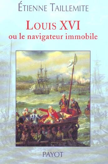 Couverture du livre « Louis xvi ou le navigateur immobile » de Etienne Taillemite aux éditions Payot