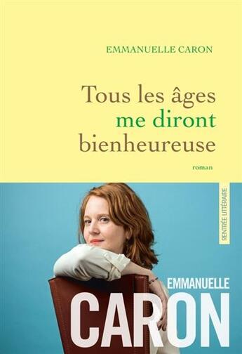 Couverture du livre « Tous les âges me diront bienheureuse » de Emmanuelle Caron aux éditions Grasset