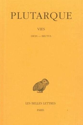 Couverture du livre « Vies. tome xiv : dion - brutus » de Plutarque/Juneaux aux éditions Belles Lettres