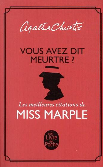 Couverture du livre « Vous avez dit meurtre ? ; les meilleures citations de Miss Marple » de Agatha Christie aux éditions Le Livre De Poche