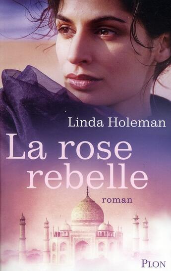 Couverture du livre « La rose rebelle » de Linda Holeman aux éditions Plon