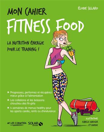 Couverture du livre « Mon cahier : fitness food » de Isabelle Maroger et Elodie Sillaro et Axuride aux éditions Solar