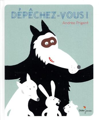 Couverture du livre « Dépêchez-vous ! » de Andree Prigent aux éditions Didier Jeunesse