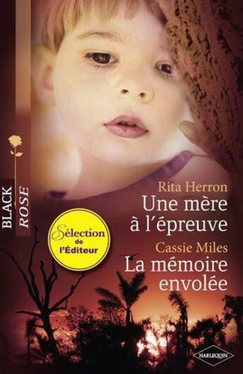 Couverture du livre « Une mère à l'épreuve ; la mémoire envolée » de Rita Herron et Cassie Miles aux éditions Harlequin