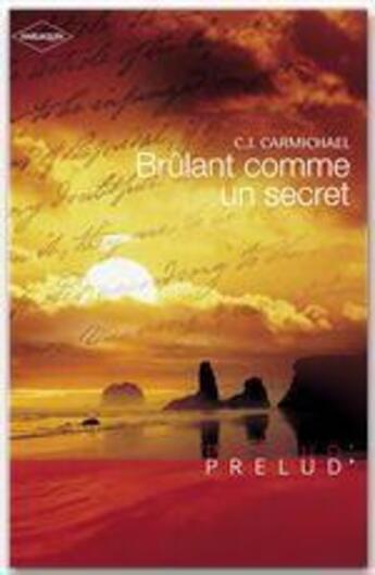 Couverture du livre « Brûlant comme un secret » de C.J. Carmichael aux éditions Harlequin