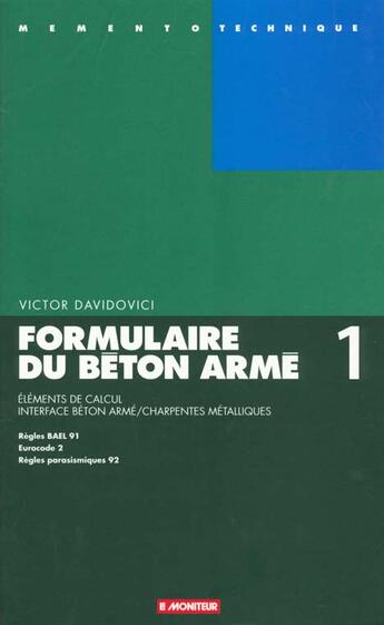Couverture du livre « Formulaire Du Beton Arme T.1 ; 2e Edition » de Victor Davidovici aux éditions Le Moniteur