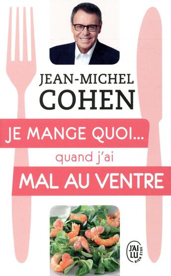 Couverture du livre « Je mange quoi... quand j'ai mal au ventre » de Jean-Michel Cohen aux éditions J'ai Lu