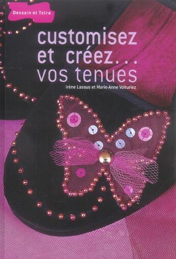 Couverture du livre « Customisez Et Creez... Vos Tenues » de Marie-Anne Voituriez et Irene Lassus aux éditions Dessain Et Tolra