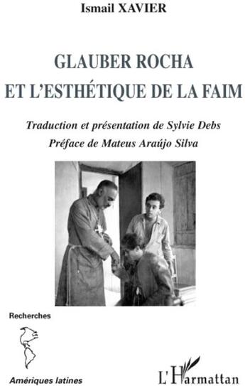 Couverture du livre « Glauber Rocha et l'esthétique de la faim » de Ismail Xavier et Sylvie Debs aux éditions L'harmattan