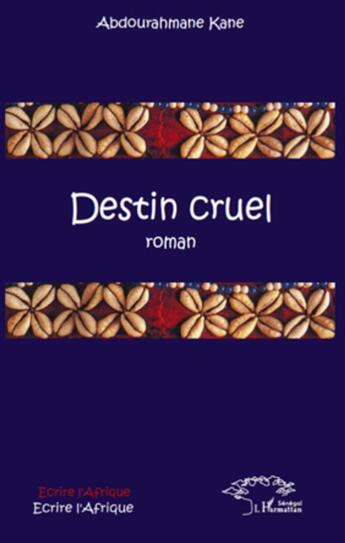 Couverture du livre « Destin cruel » de Abdourehmane Kane aux éditions L'harmattan