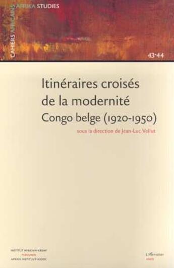 Couverture du livre « ITINÉRAIRES CROISÉS DE LA MODERNITÉ CONGO BELGE (1920-1950) » de  aux éditions Editions L'harmattan