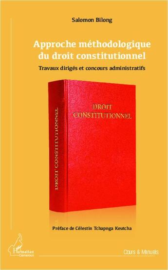 Couverture du livre « Approche méthodologique du droit constitutionnel ; travaux dirigés et concours administratifs » de Salomon Bilong aux éditions Editions L'harmattan