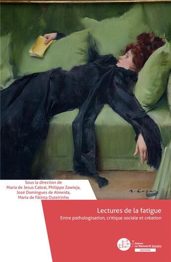 Couverture du livre « Lectures de la fatigue : entre pathologisation, critique sociale et créations artistiques » de Maria De Jesus Cabral et Philippe Zawieja et Maria De Fatima Outeirinho et Jose Domingues De Almeida et Collectif aux éditions Le Manuscrit