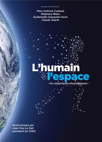 Couverture du livre « L'humain et l'espace ; ses adaptations physiologiques » de Stephane Blanc et Marc-Antoine Custaud et Guillemette Gauquelin-Koch et Claude Gharib aux éditions Books On Demand