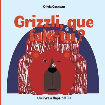 Couverture du livre « Grizzli, que fais-tu ? » de Cosneau Olivia aux éditions Helium