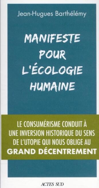 Couverture du livre « Manifeste pour l'écologie humaine » de Jean-Hugues Barthelemy aux éditions Actes Sud