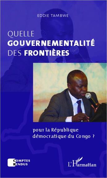 Couverture du livre « Quelle gouvernementalité des frontières pour la République démocratique du Congo ? » de Tambwe Eddie aux éditions L'harmattan