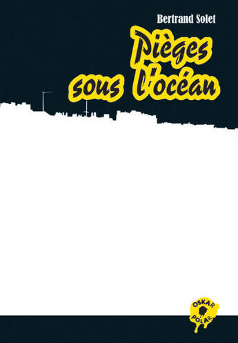 Couverture du livre « Pieges sous l'ocean » de Bertrand Solet aux éditions Oskar