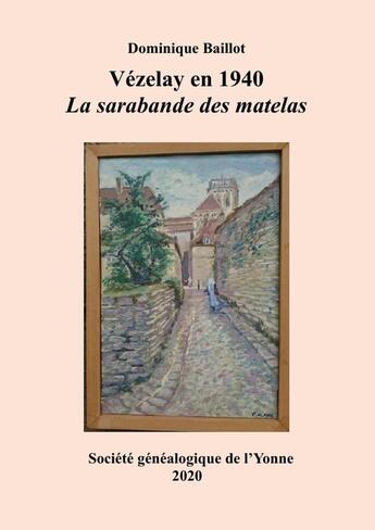 Couverture du livre « Vézelay en 1940 : La Sarabande des Matelas » de Soge Yonne aux éditions Lulu