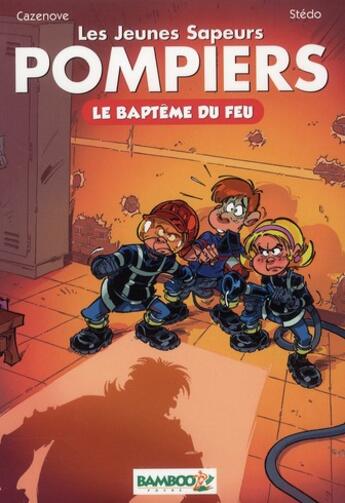 Couverture du livre « Les pompiers Hors-Série : les jeunes sapeurs pompiers ; le baptême du feu » de Christophe Cazenove et Stedo aux éditions Bamboo