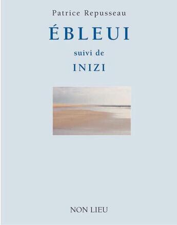 Couverture du livre « Ébleui ; inizi » de Patrice Repusseau aux éditions Non Lieu