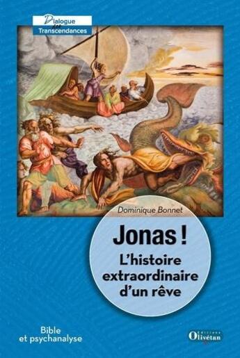 Couverture du livre « Jonas. l'histoire extraordinaire d'un reve » de Dominique Bonnet aux éditions Olivetan