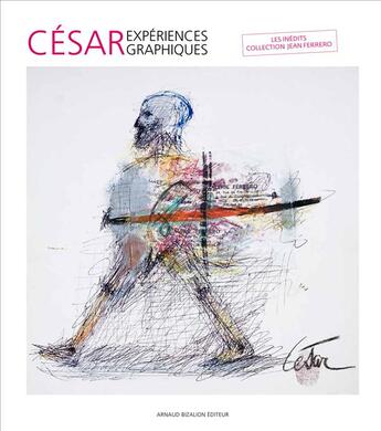 Couverture du livre « César, expériences graphiques » de Frederic Ballester aux éditions Arnaud Bizalion