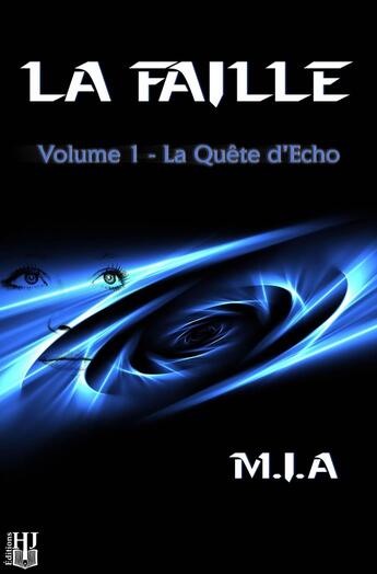 Couverture du livre « La faille Tome 1 ; la quête d'Echo » de M.I.A aux éditions Helene Jacob