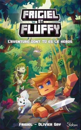 Couverture du livre « Frigiel et Fluffy : l'aventure dont tu es le héros » de Olivier Gay et Frigiel et Thomas Frick aux éditions Slalom