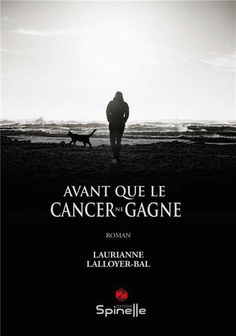 Couverture du livre « Avant que le cancer ne gagne » de Laurianne Lalloyer-Bal aux éditions Spinelle