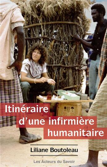 Couverture du livre « Itinéraire d'une infirmière humanitaire » de Liliane Boutoleau aux éditions Les Acteurs Du Savoir