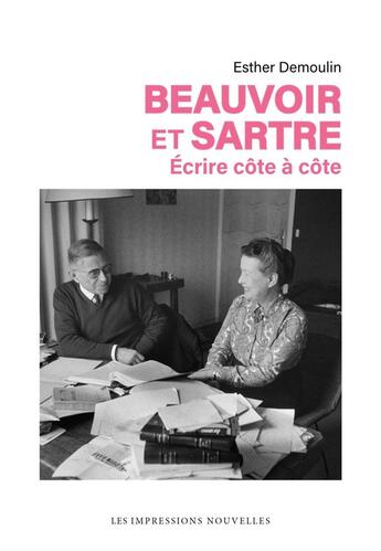 Couverture du livre « Beauvoir et Sartre : écrire côte à côte » de Esther Demoulin aux éditions Impressions Nouvelles