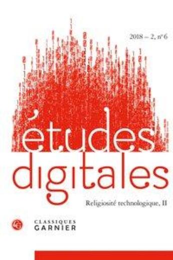 Couverture du livre « Etudes digitales 2018 - 2, n 6 - religiosite technologique, ii » de  aux éditions Classiques Garnier