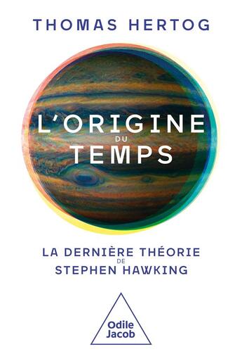 Couverture du livre « L'origine du temps : la dernière théorie de Stephen Hawking » de Thomas Hertog aux éditions Odile Jacob