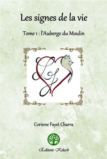 Couverture du livre « Les signes de la vie : L'auberge du Moulin » de Corinne Fayet Charra aux éditions Editions Kelach