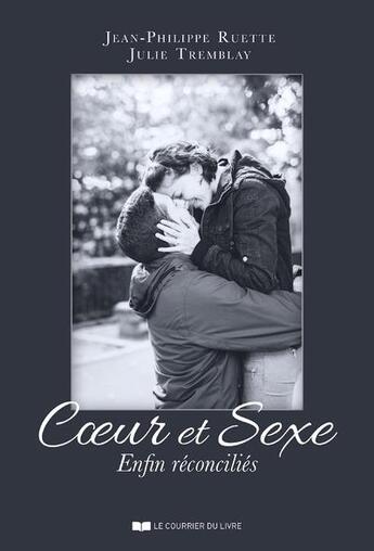 Couverture du livre « Coeur et sexe enfin réconciliés » de Julie Tremblay et Jean-Philippe Ruette aux éditions Courrier Du Livre