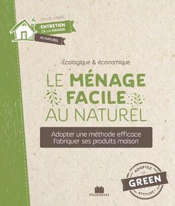 Couverture du livre « Le ménage facile au naturel ; adopter une méthode efficace, fabriquer ses produits maison » de Isabelle Louet aux éditions Massin