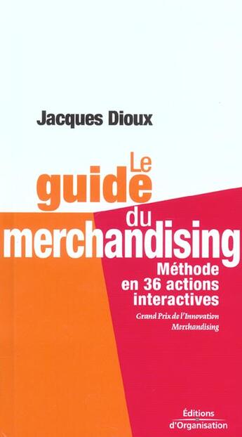 Couverture du livre « Le guide du merchandising - methode en 36 actions interactives » de Jacques Dioux aux éditions Organisation