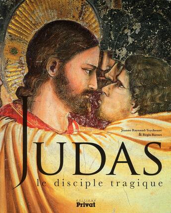 Couverture du livre « Judas, le disciple tragique » de Jeanne Raynaud aux éditions Privat